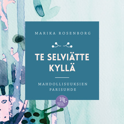 Rosenborg, Marika - Te selviätte kyllä: Mahdollisuuksien parisuhde, audiobook
