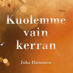 Hänninen, Juha - Kuolemme vain kerran, audiobook