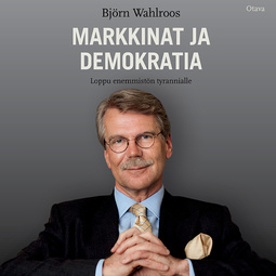 Wahlroos, Björn - Markkinat ja demokratia: Loppu enemmistön tyrannialle, äänikirja