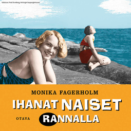 Fagerholm, Monika - Ihanat naiset rannalla, audiobook