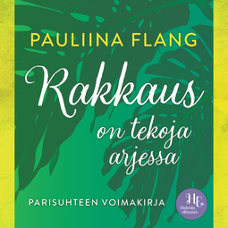Flang, Pauliina - Rakkaus on tekoja arjessa: Parisuhteen voimakirja, äänikirja