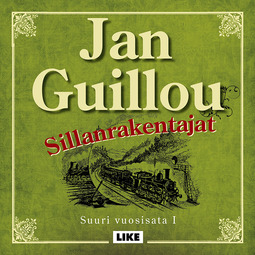 Guillou, Jan - Sillanrakentajat: Suuri vuosisata 1, audiobook