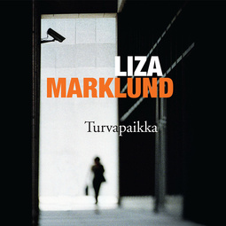 Marklund, Liza - Turvapaikka, äänikirja