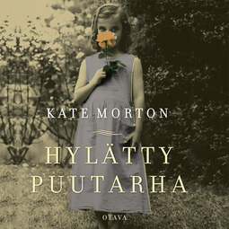 Morton, Kate - Hylätty puutarha, äänikirja