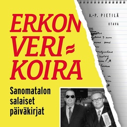 Pietilä, Antti-Pekka - Erkon verikoira: Sanomatalon salaiset päiväkirjat, äänikirja