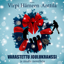 Hämeen-Anttila, Virpi - Varastettu joulukranssi: ja muita novelleja, audiobook