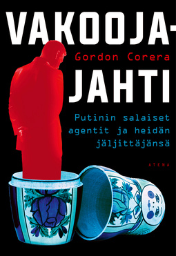 Corera, Gordon - Vakoojajahti: Putinin salaiset agentit ja heidän jäljittäjänsä, e-kirja