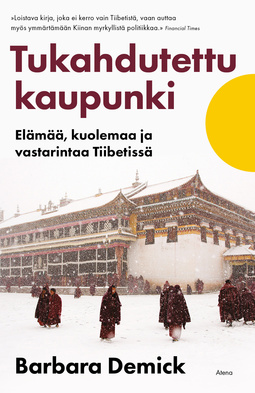 Demick, Barbara - Tukahdutettu kaupunki: Elämää, kuolemaa ja vastarintaa Tiibetissä, e-kirja