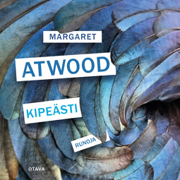 Atwood, Margaret - Kipeästi: Runoja, äänikirja