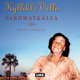 Villa, Kyllikki - Pakomatkalla - toinen lokikirja, äänikirja