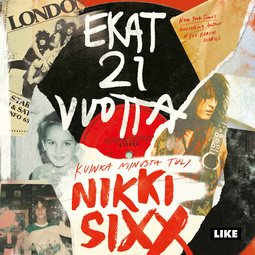 Sixx, Nikki - Ekat 21 vuotta: Kuinka minusta tuli Nikki Sixx, äänikirja