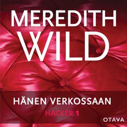 Wild, Meredith - Hacker 1. Hänen verkossaan, äänikirja
