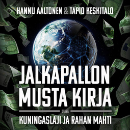 Aaltonen, Hannu - Jalkapallon musta kirja: Kuningaslaji ja rahan mahti, äänikirja