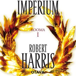 Harris, Robert - Imperium: Rooma 1, äänikirja