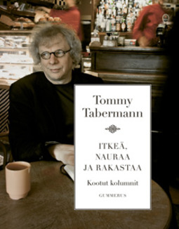 Tabermann, Tommy - Itkeä, nauraa ja rakastaa: Kootut kolumnit, e-kirja