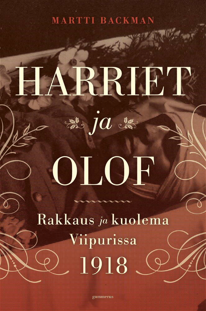 Backman, Martti - Harriet ja Olof: Rakkaus ja kuolema Viipurissa 1918, ebook