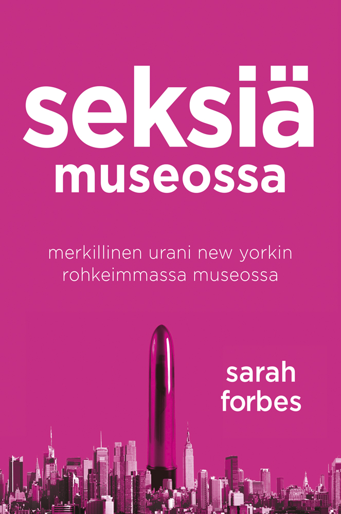 Forbes, Sarah - Seksiä museossa: Merkillinen urani New Yorkin rohkeimmassa museossa, ebook