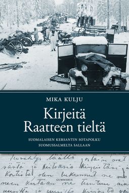 Kulju, Mika - Kirjeitä Raatteen tieltä: Suomalaisen kersantin sotapolku Suomussalmelta Sallaan, e-kirja