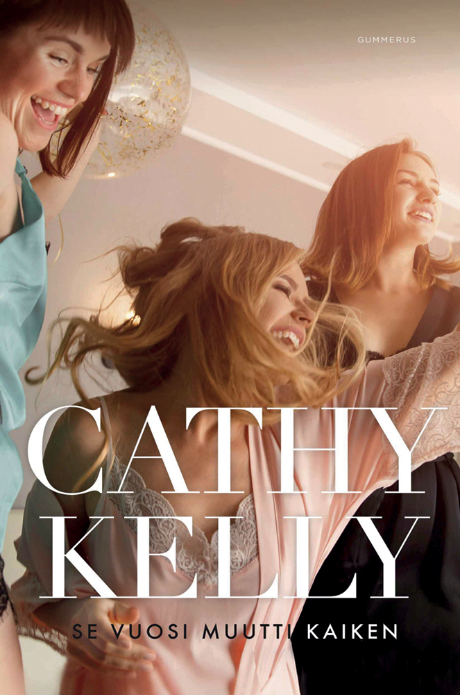 Kelly, Cathy - Se vuosi muutti kaiken, ebook