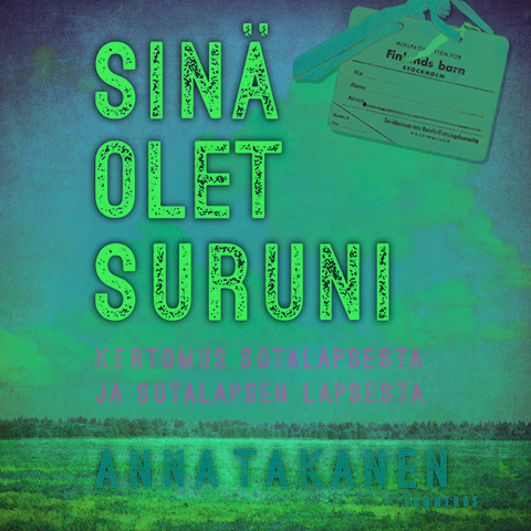 Takanen, Anna - Sinä olet suruni: Kertomus sotalapsesta ja sotalapsen lapsesta, audiobook