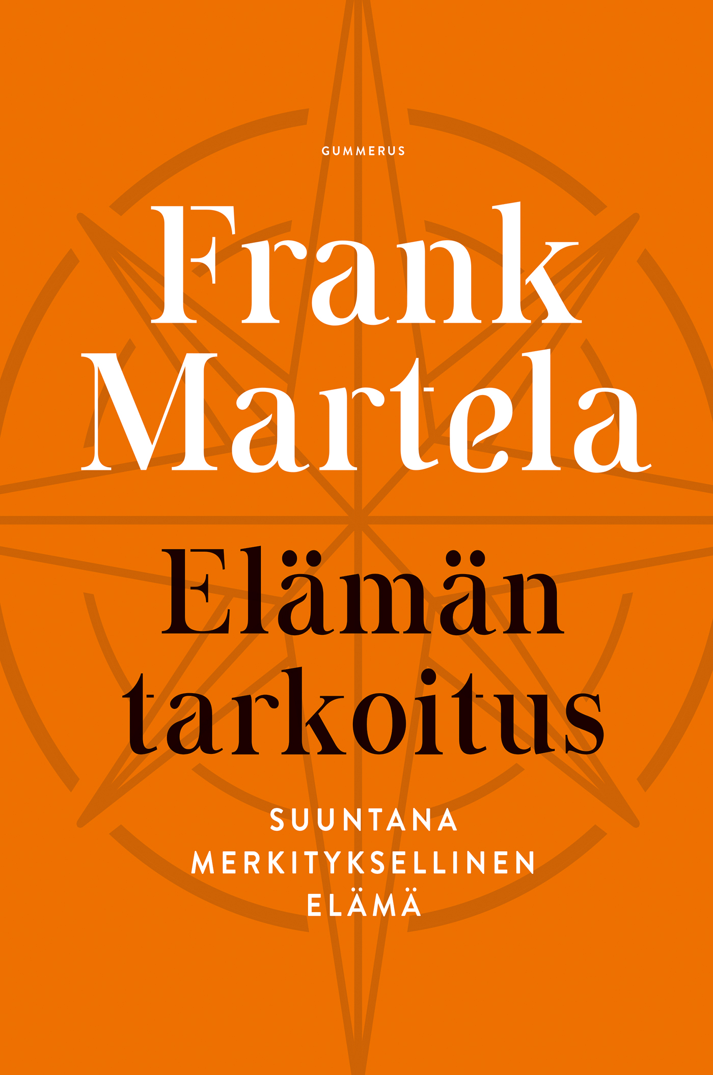 Martela, Frank - Elämän tarkoitus: Suuntana merkityksellinen elämä, e-kirja