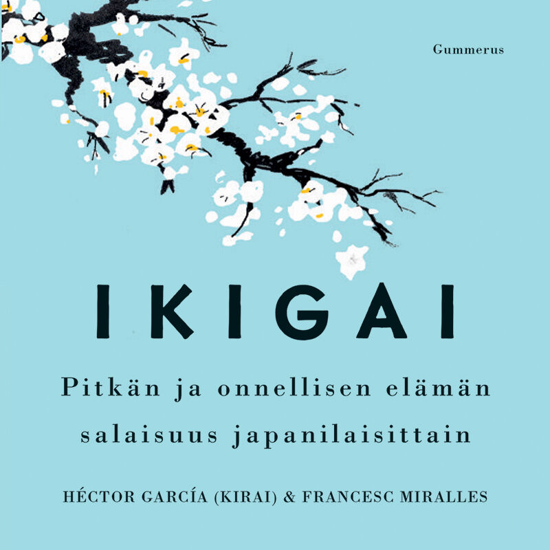 Miralles, Francesc - Ikigai: Pitkän ja onnellisen elämän salaisuus japanilaisittain, audiobook