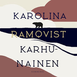 Ramqvist, Karolina - Karhunainen, äänikirja