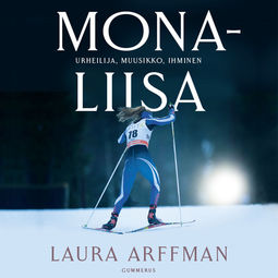 Arffman, Laura - Mona-Liisa: Urheilija, muusikko, ihminen, audiobook