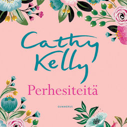 Kelly, Cathy - Perhesiteitä, audiobook