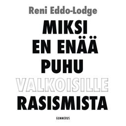 Eddo-Lodge, Reni - Miksi en enää puhu valkoisille rasismista, audiobook
