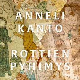 Kanto, Anneli - Rottien pyhimys, äänikirja