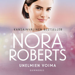 Roberts, Nora - Unelmien voima, audiobook