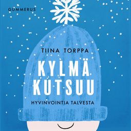Torppa, Tiina - Kylmä kutsuu: Hyvinvointia talvesta, äänikirja