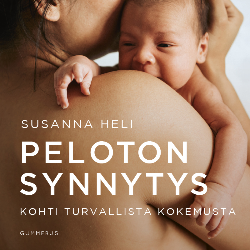 Heli, Susanna - Peloton synnytys: Kohti turvallista kokemusta, äänikirja