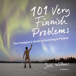 Willans, Joel - 101 Very Finnish Problems: The Foreigner's Guide to Surviving in Finland, äänikirja