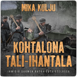 Kulju, Mika - Kohtalona Tali-Ihantala: Ihmisiä Suomen ratkaisutaistelussa, äänikirja