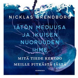Brendborg, Nicklas - Iätön meduusa ja ikuisen nuoruuden ihme: Mitä tiede kertoo meille pitkästä iästä, äänikirja