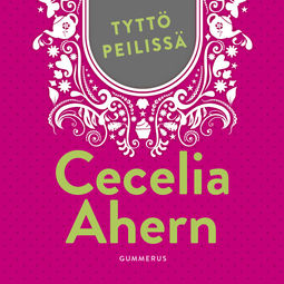 Ahern, Cecelia - Tyttö peilissä, äänikirja