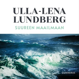 Lundberg, Ulla-Lena - Suureen maailmaan, äänikirja