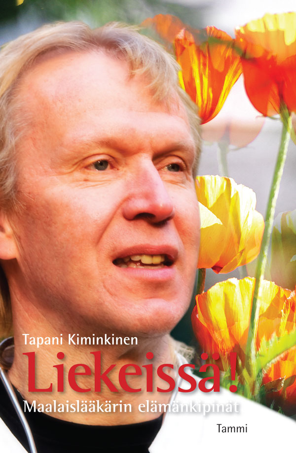 Kiminkinen, Tapani - Liekeissä!: Maalaislääkärin elämänkipinät, e-bok