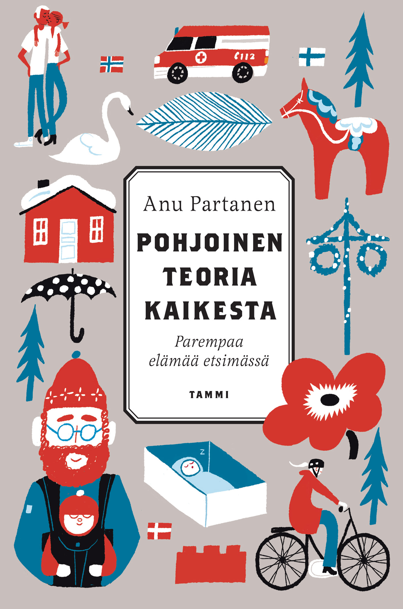 Partanen, Anu - Pohjoinen teoria kaikesta: Parempaa elämää etsimässä, e-bok