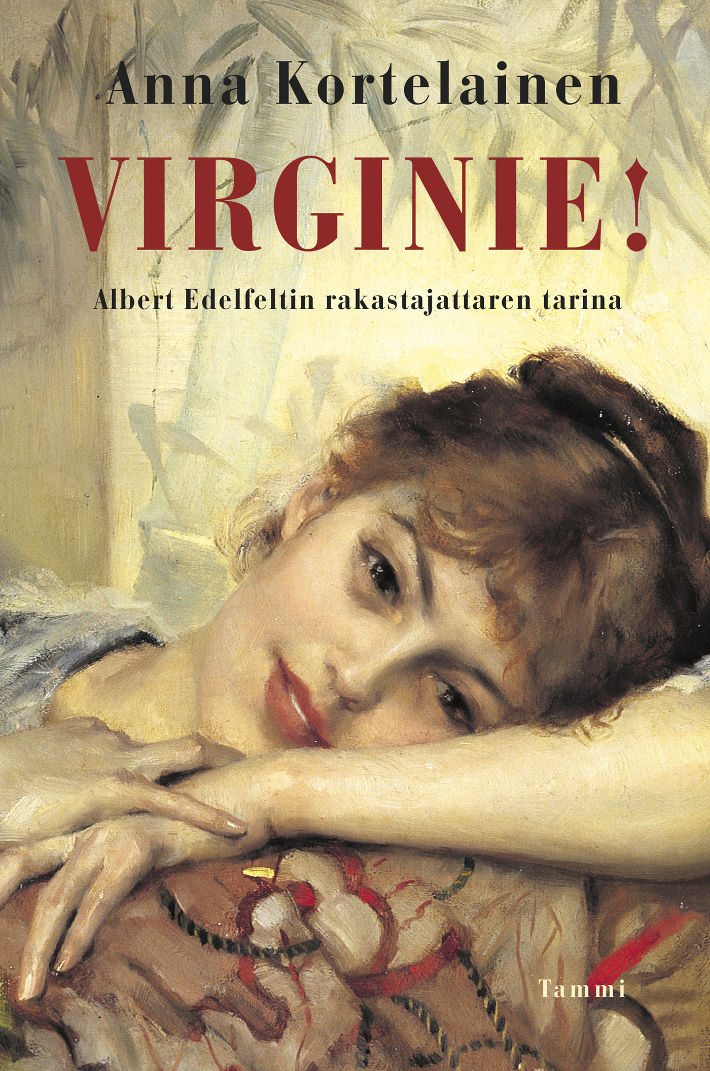 Kortelainen, Anna - Virginie!: Albert Edelfeltin rakastajattaren tarina, ebook