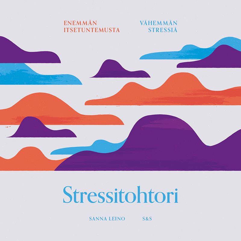 Leino, Sanna - Stressitohtori: Enemmän itsetuntemusta, vähemmän stressiä, ebook