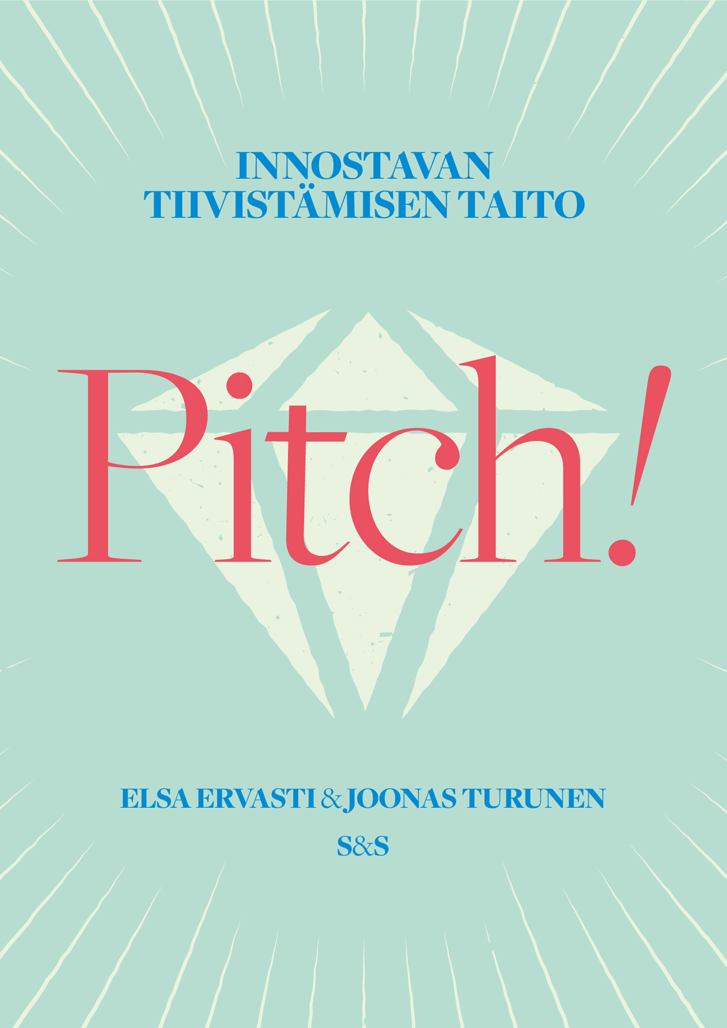 Ervasti, Elsa - Pitch!: Innostavan tiivistämisen taito, ebook