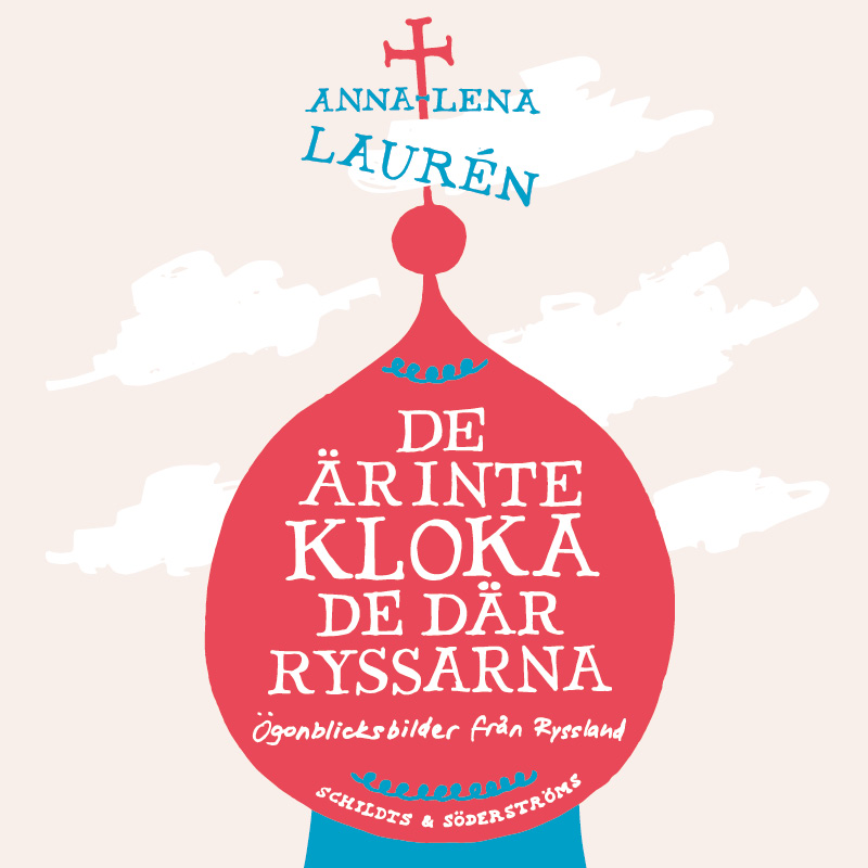 Laurén, Anna-Lena - De är inte kloka, de där ryssarna, audiobook