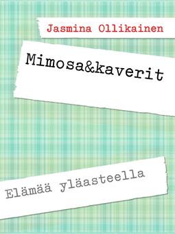 Ollikainen, Jasmina - Mimosa&kaverit: Elämää yläasteella, e-kirja