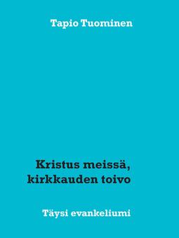 Tuominen, Tapio - Kristus meissä, kirkkauden toivo: Täysi evankeliumi, e-bok