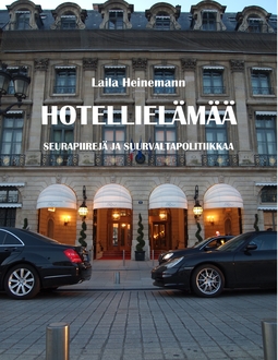 Heinemann, Laila - Hotellielämää: Seurapiirejä ja suurvaltapolitiikkaa, e-kirja