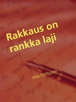 Perttunen, Anu - Rakkaus on rankka laji: Runokirja, ebook