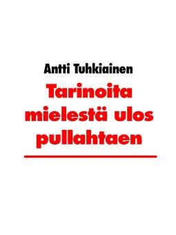 Tuhkiainen, Antti - Tarinoita mielestä ulos pullahtaen, e-bok